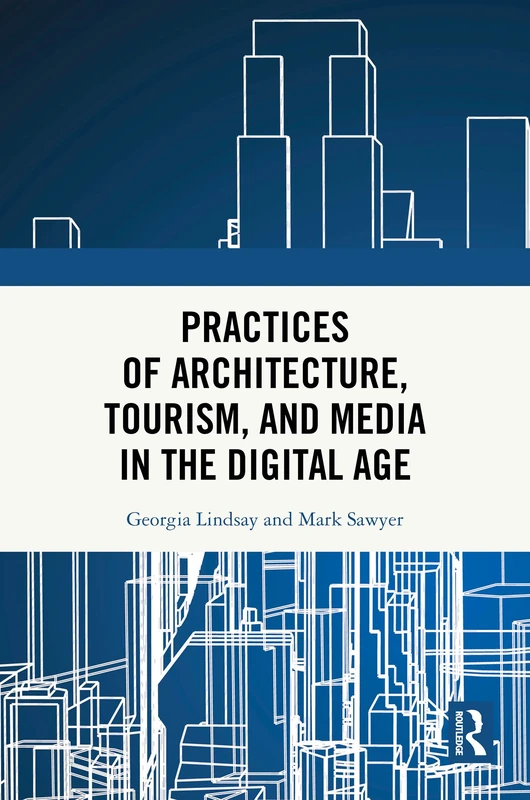 Practices of Architecture, Tourism, and Media in the Digital Age - Image 1
