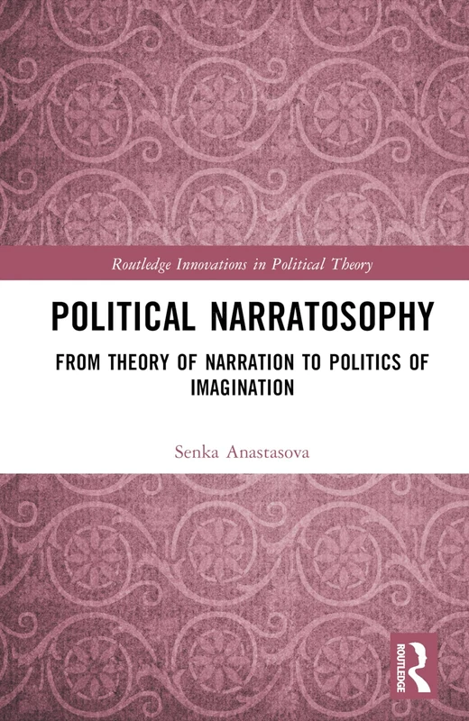 Routledge Political Narratosophy - Theory of Narration Book