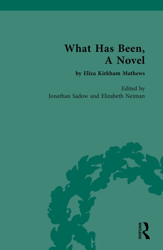 What Has Been, A Novel by Eliza Kirkham Mathews (Chawton House Library: Women's Novels) - Image 1