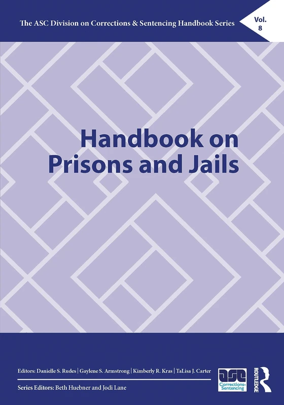 Handbook on Prisons and Jails (The ASC Division on Corrections & Sentencing Handbook Series)