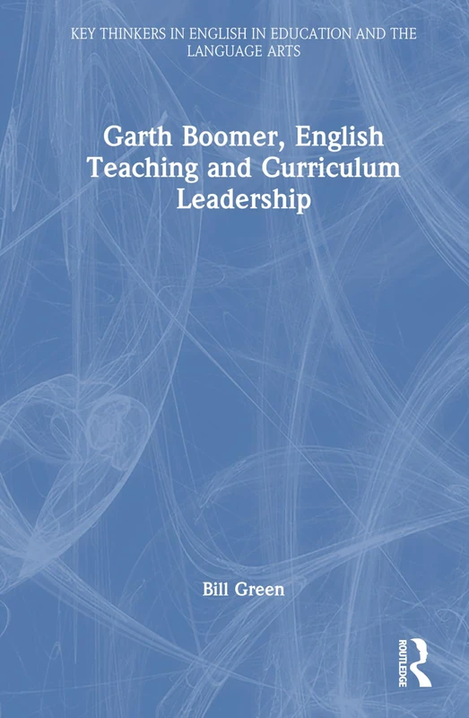 Garth Boomer, English Teaching and Curriculum Leadership (Key Thinkers in English in Education and the Language Arts) - Image 1