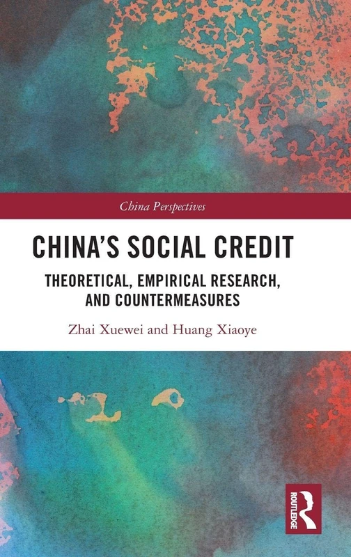 China's Social Credit: Theoretical, Empirical Research, and Countermeasures (China Perspectives)