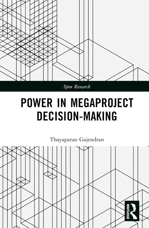 Power in Megaproject Decision-making: A Governmentality Approach (Spon Research)