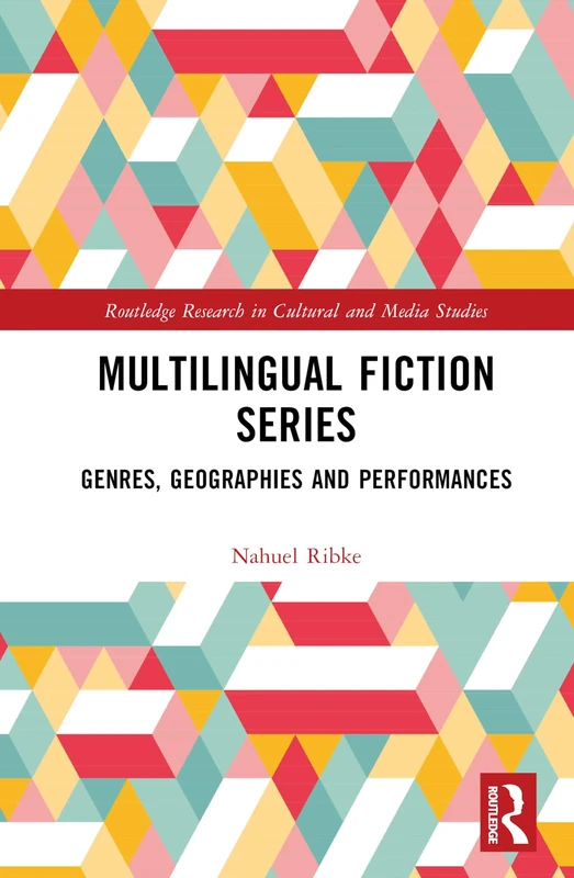 Multilingual Fiction Series: Genres, Geographies and Performances (Routledge Research in Cultural and Media Studies)