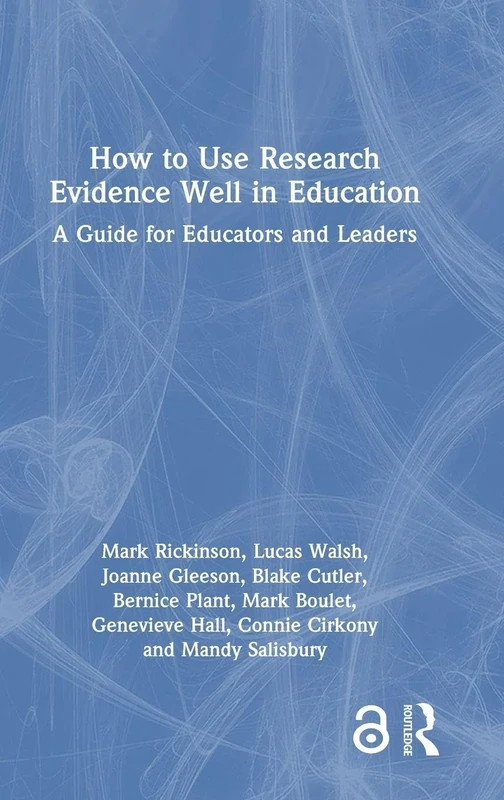 How to Use Research Evidence Well in Education: A Guide for Educators and Leaders