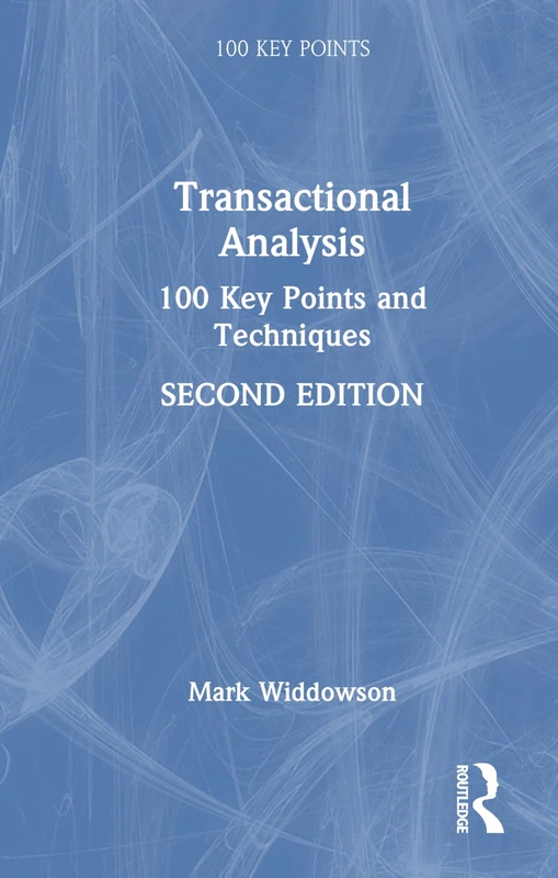 Routledge Transactional Analysis: 100 Key Points and Techniques