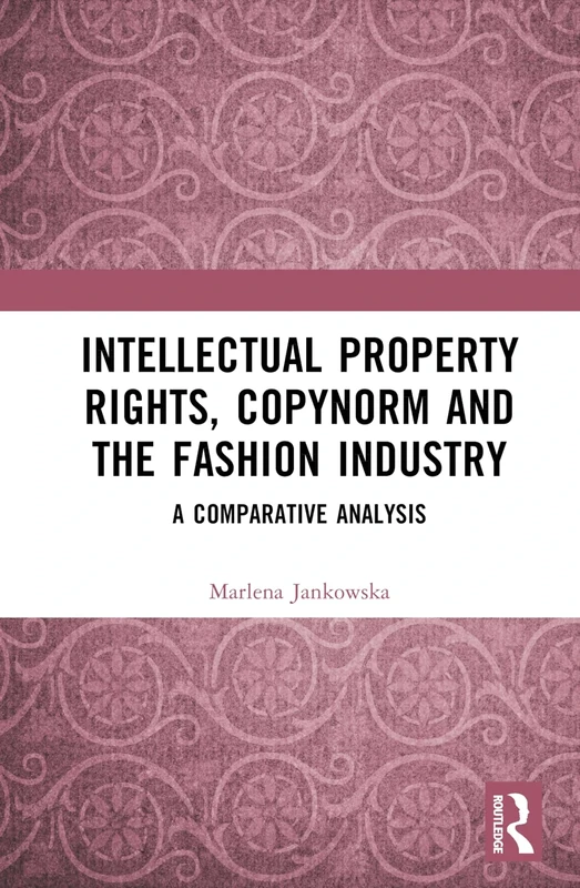 Intellectual Property Rights, Copynorm and the Fashion Industry: A Comparative Analysis