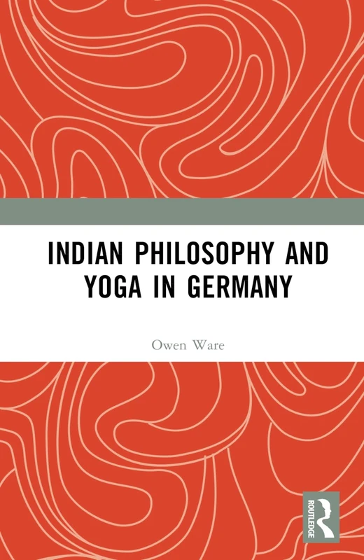 Routledge - Indian Philosophy and Yoga in Germany Book