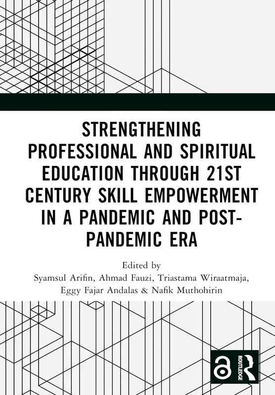 Strengthening Professional and Spiritual Education through 21st Century Skill Empowerment in a Pandemic and Post-Pandemic Era: Proceedings of the 1st ... 2022), September 28, 2022, Malang, Indonesia