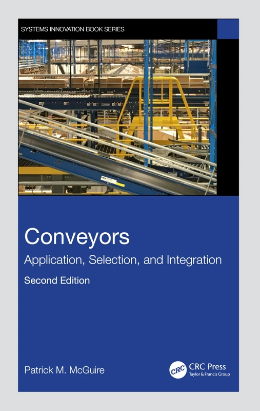 Conveyors: Application, Selection, and Integration (Systems Innovation Book Series)