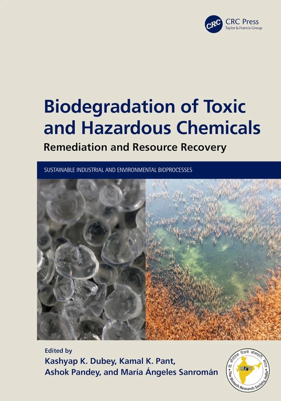 Biodegradation of Toxic and Hazardous Chemicals: Remediation and Resource Recovery (Sustainable Industrial and Environmental Bioprocesses)