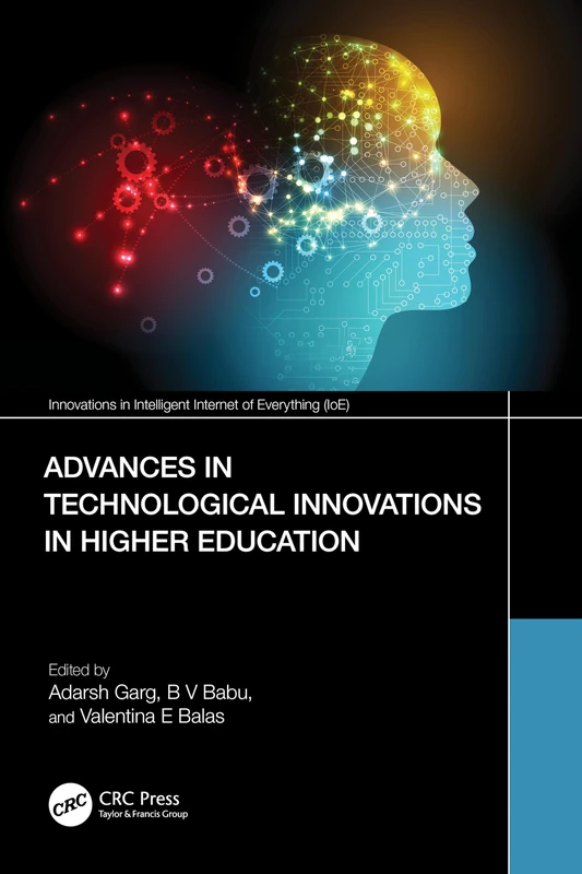 Advances in Technological Innovations in Higher Education: Theory and Practices (Innovations in Intelligent Internet of Everything IoE)