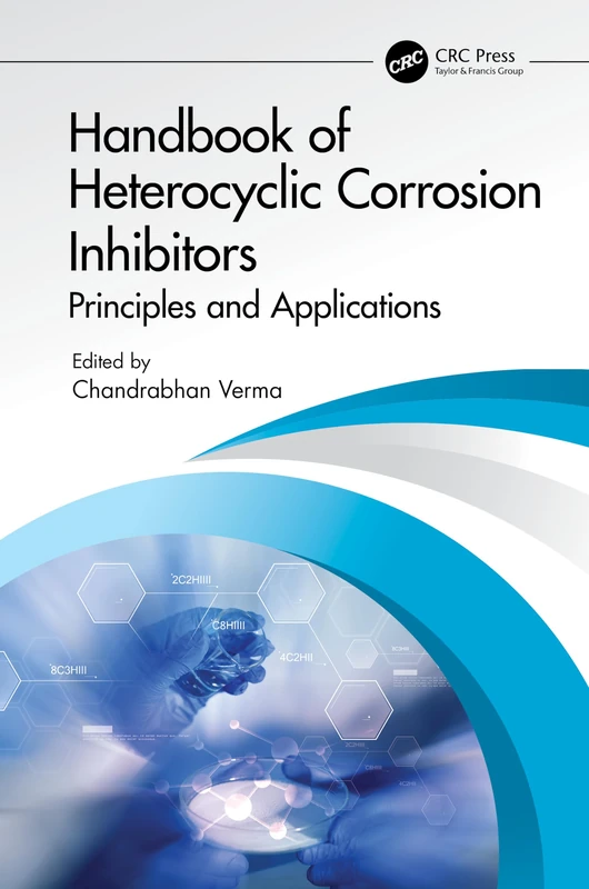 Handbook of Heterocyclic Corrosion Inhibitors: Principles and Applications