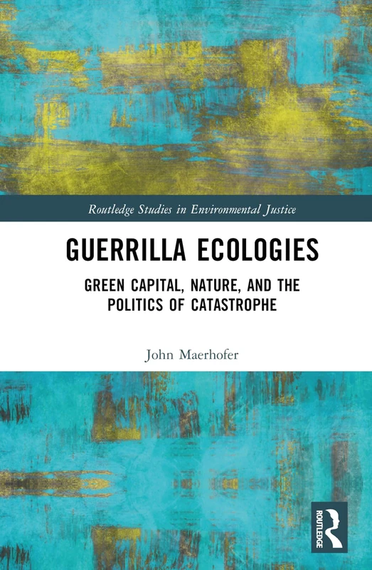 Routledge Guerrilla Ecologies - Environmental Justice Book