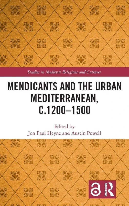 Routledge Mendicants and the Urban Mediterranean, c.1200-1500