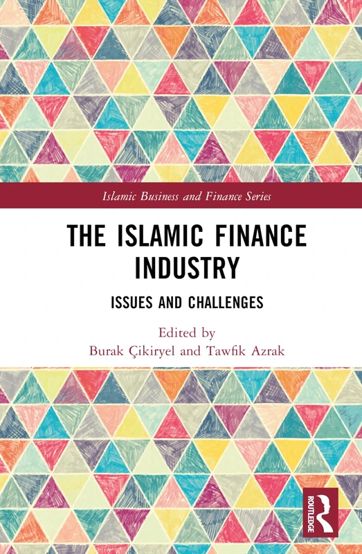 Routledge - The Islamic Finance Industry: Issues and Challenges