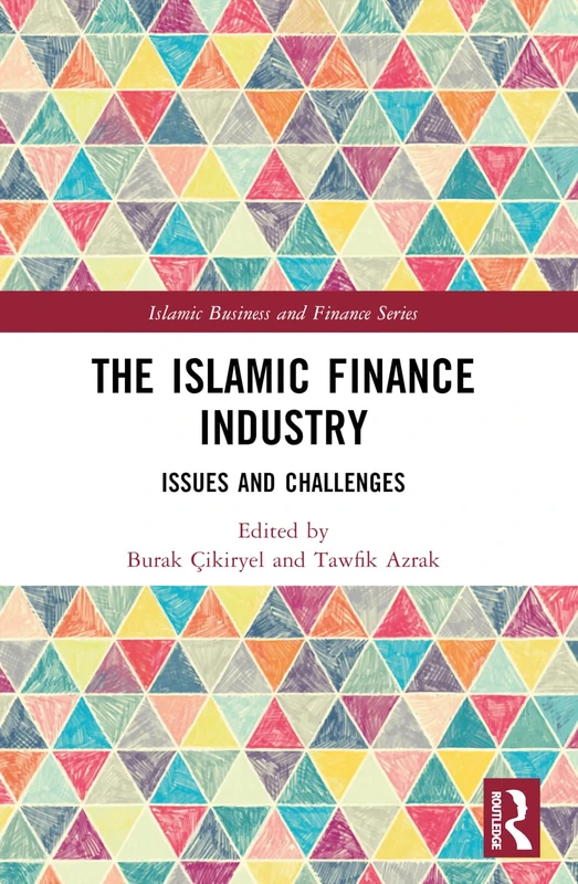The Islamic Finance Industry: Issues and Challenges (Islamic Business and Finance Series)