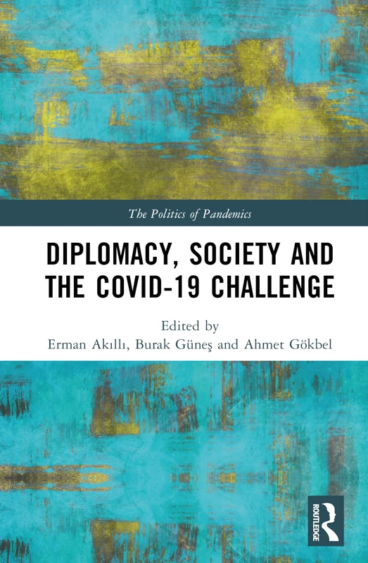 Diplomacy, Society and the COVID-19 Challenge (The Politics of Pandemics)