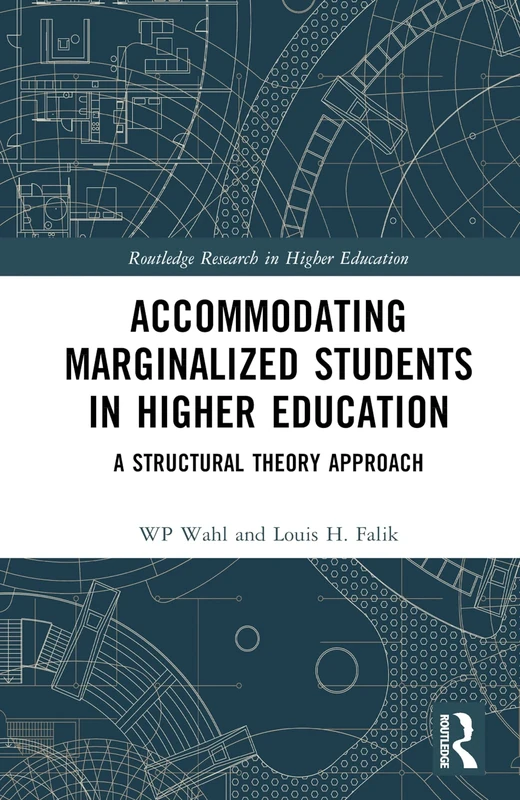 Accommodating Marginalized Students in Higher Education: A Structural Theory Approach (Routledge Research in Higher Education)