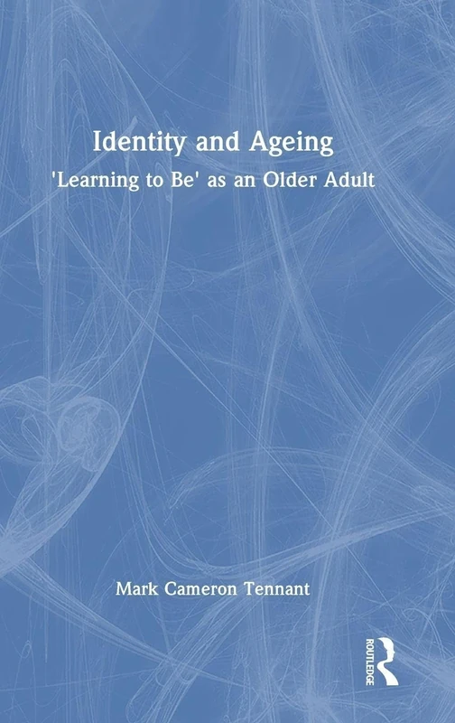 Identity and Ageing: 'Learning to Be' as an Older Adult