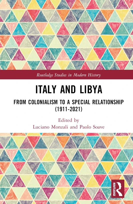 Routledge Italy and Libya: From Colonialism to Special Relationship