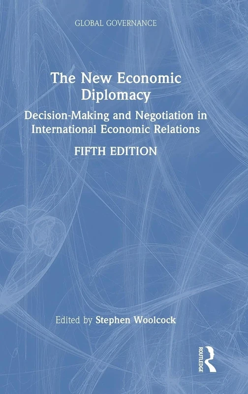 The New Economic Diplomacy: Decision-Making and Negotiation in International Economic Relations (Global Governance)