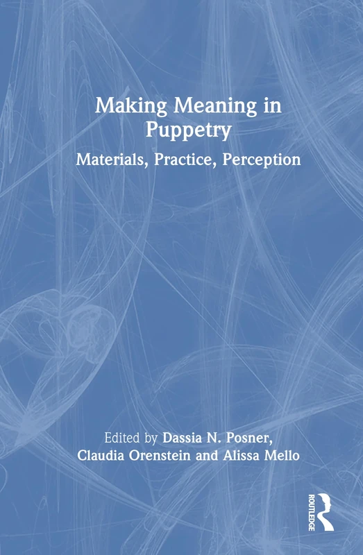 Making Meaning in Puppetry: Materials, Practice, Perception