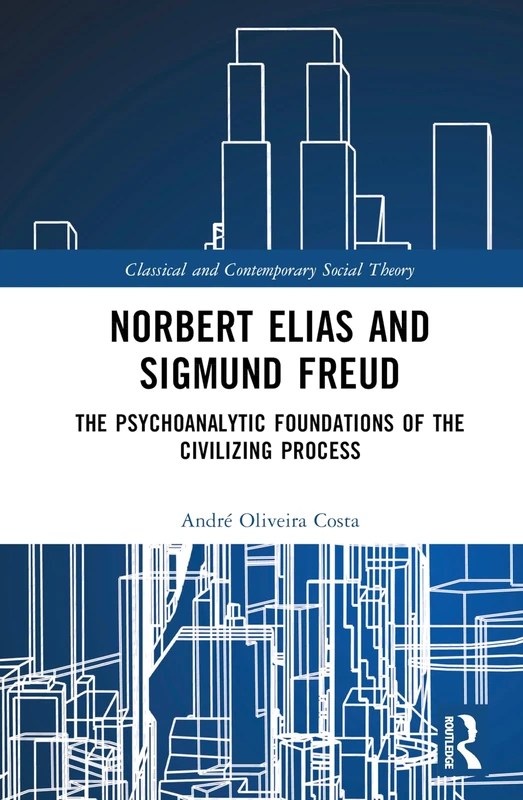Routledge - Norbert Elias and Sigmund Freud Book