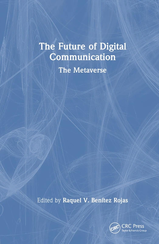 CRC Press - The Future of Digital Communication: The Metaverse