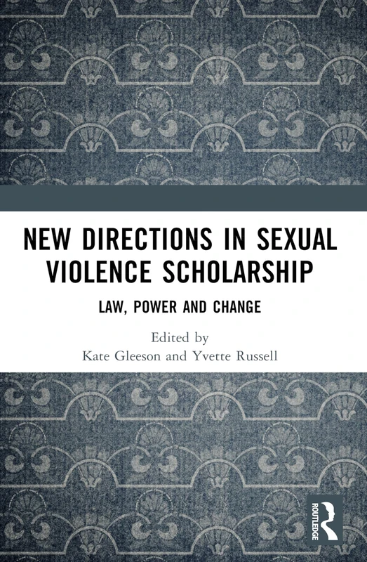 New Directions in Sexual Violence Scholarship: Law, Power and Change