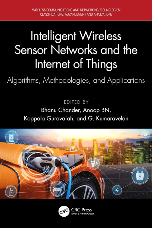 Intelligent Wireless Sensor Networks and the Internet of Things: Algorithms, Methodologies, and Applications (Wireless Communications and Networking Technologies)