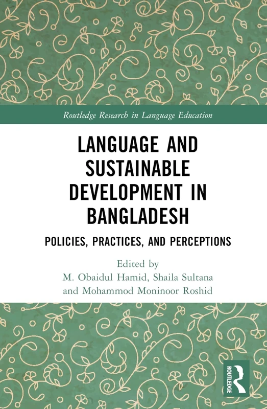 Language and Sustainable Development in Bangladesh: Policies, Practices, and Perceptions (Routledge Research in Language Education)