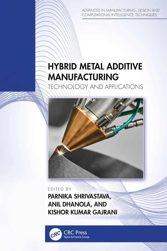 Hybrid Metal Additive Manufacturing - CRC Press Book