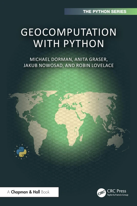 Geocomputation with Python (Chapman & Hall/CRC The Python Series)