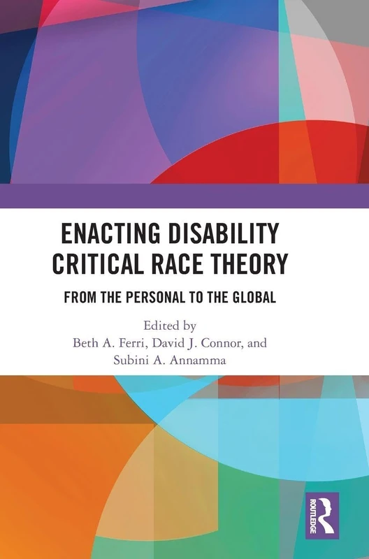 Enacting Disability Critical Race Theory - Routledge Book