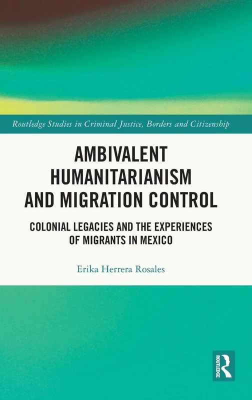 Routledge Ambivalent Humanitarianism and Migration Control Book