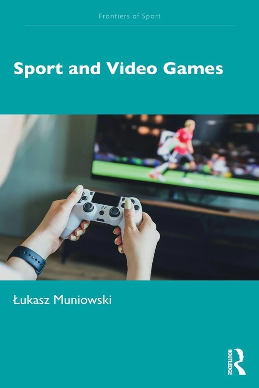 Sport and Video Games (Frontiers of Sport)