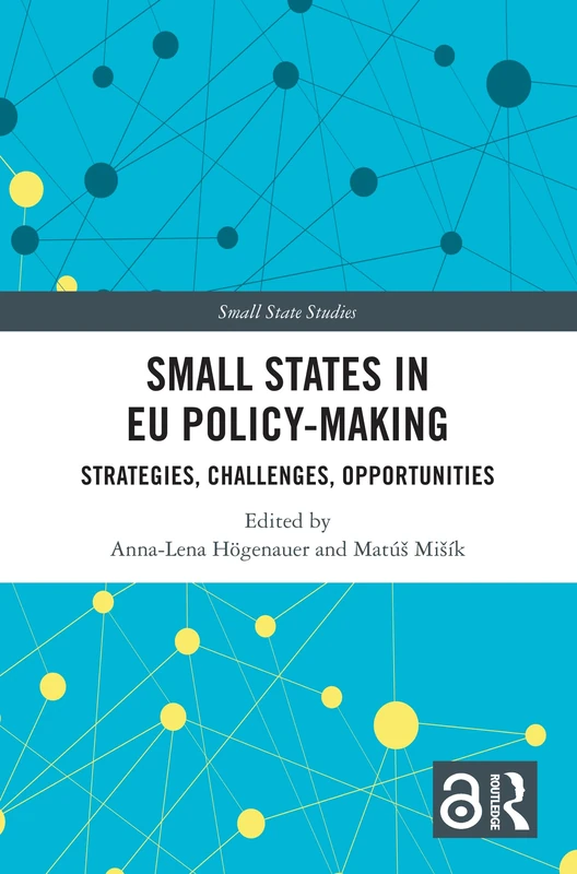 Small States in EU Policy-Making: Strategies, Challenges, Opportunities (Small State Studies)