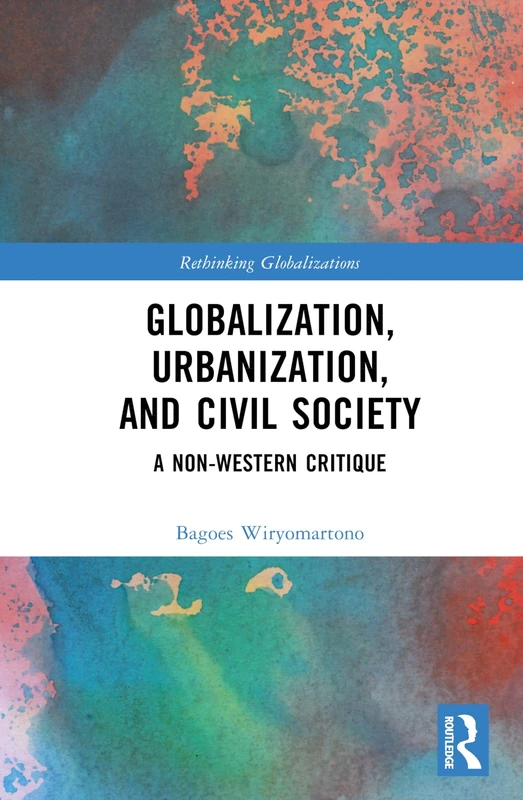 Routledge - Globalization, Urbanization, and Civil Society Book