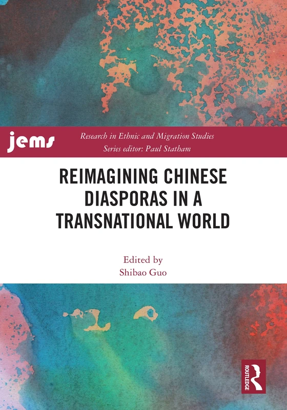 Reimagining Chinese Diasporas in a Transnational World (Research in Ethnic and Migration Studies)