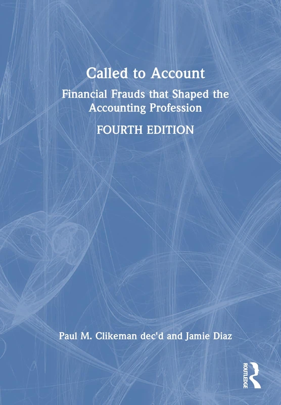 Called to Account: Financial Frauds that Shaped the Accounting Profession