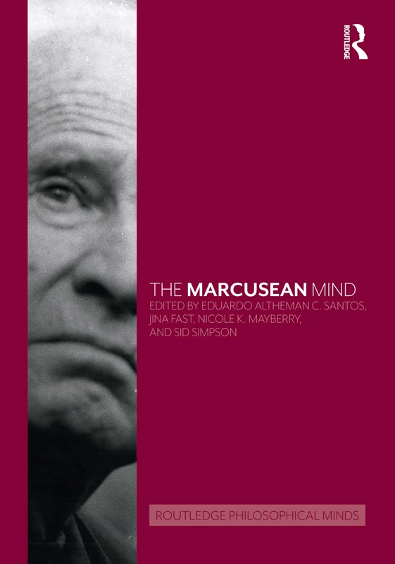 The Marcusean Mind (Routledge Philosophical Minds)