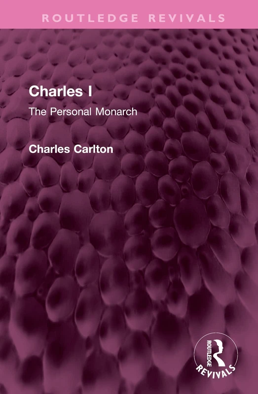 Routledge Charles I: The Personal Monarch (Routledge Revivals)