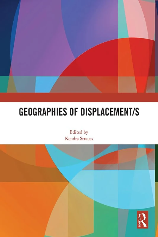 Routledge Geographies of Displacement/s - Anthropology Book