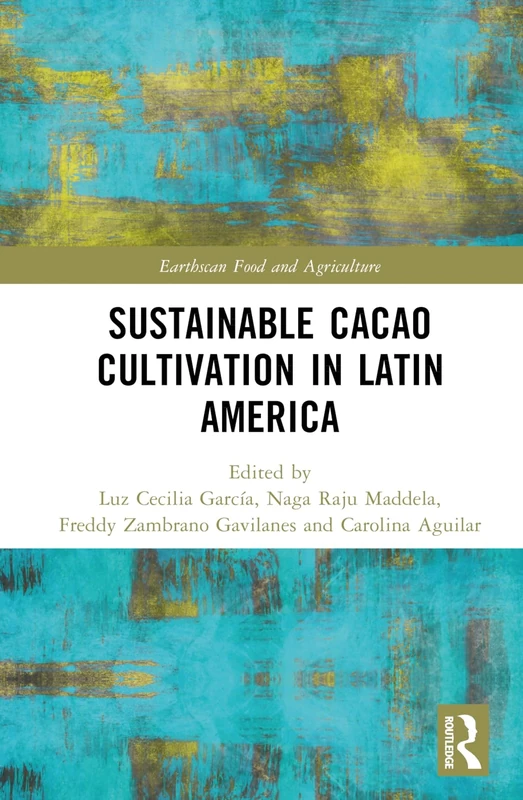 Sustainable Cacao Cultivation in Latin America (Earthscan Food and Agriculture)
