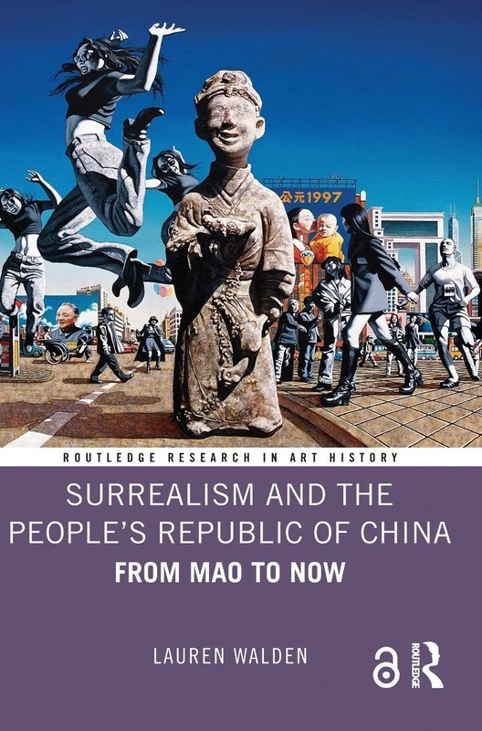 Surrealism and the People’s Republic of China: From Mao to Now (Routledge Research in Art History)