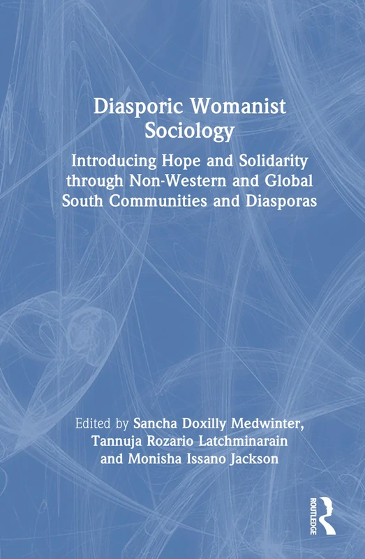 Diasporic Womanist Sociology: Introducing Hope and Solidarity through Non-Western and Global South Communities and Diasporas