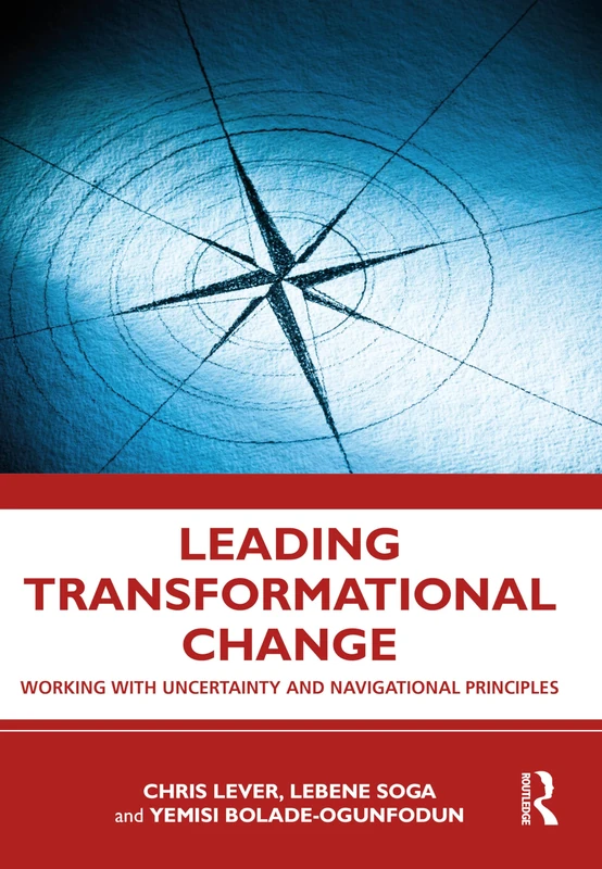 Leading Transformational Change: Working with Uncertainty and Navigational Principles
