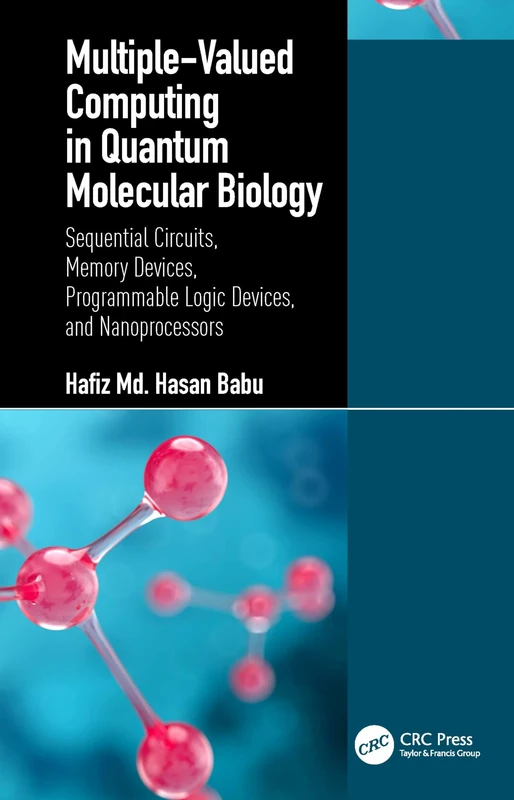 Multiple-Valued Computing in Quantum Molecular Biology: Sequential Circuits, Memory Devices, Programmable Logic Devices, and Nanoprocessors: 2