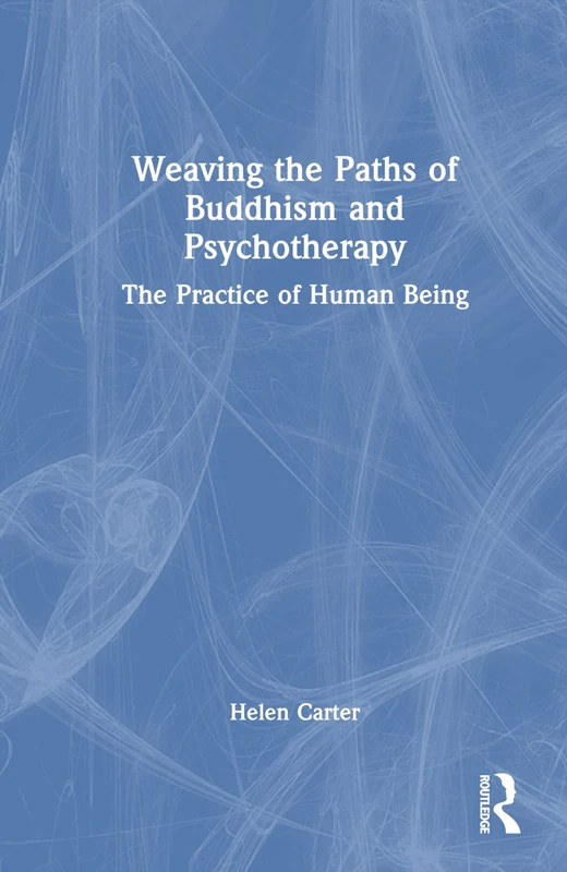 Routledge - Weaving the Paths of Buddhism and Psychotherapy